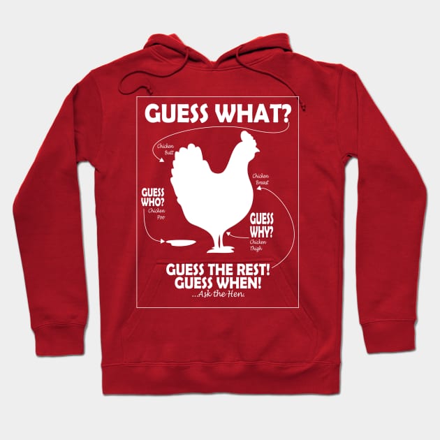 Guess What Chicken Butt White Print Hoodie by TBM Christopher